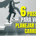 Passos Para Planejar Sua Carreira