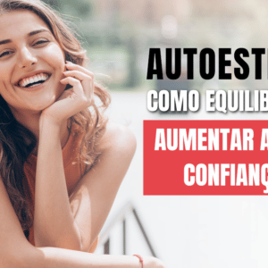 Autoestima Como Equilibrar E Aumentar A Sua Confian A