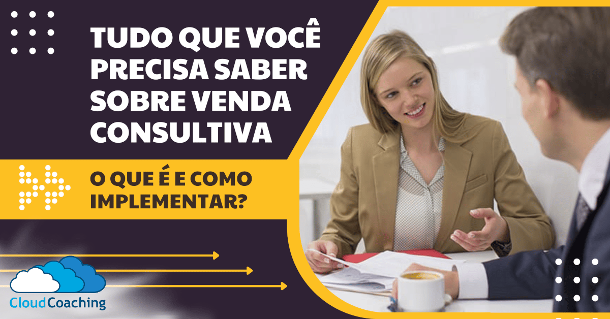 Venda Consultiva O Que E Como Implementar Parte I