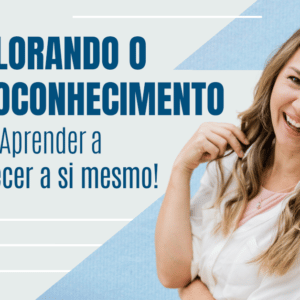 Autoconhecimento Como Aprender A Conhecer A Si Mesmo