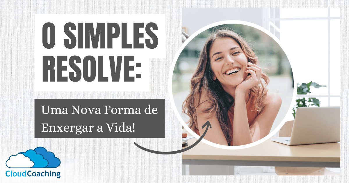 O Simples Resolve Uma Nova Forma De Enxergar A Vida