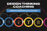 Design Thinking Coaching: A Mentoria Desafiadora para o Sucesso!