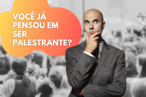 Você já pensou em Ser Palestrante? Palestrante sim, por que não?