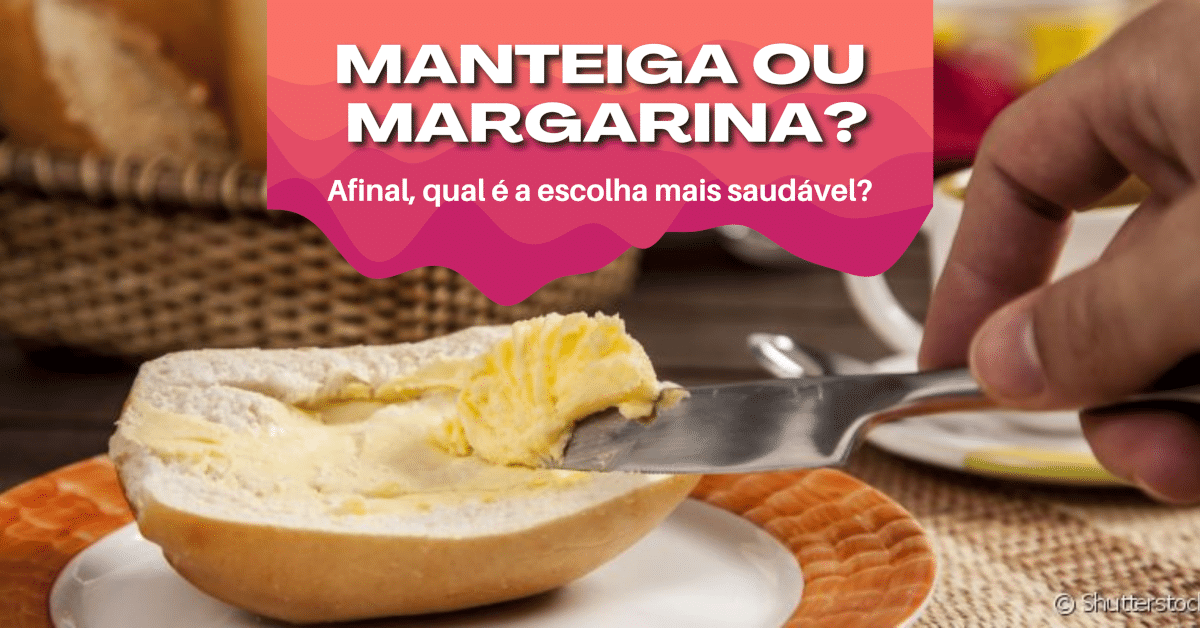Manteiga ou Margarina? Afinal, qual é a escolha mais saudável?