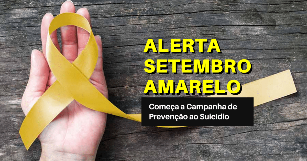Alerta Setembro Amarelo: Começa a Campanha de Prevenção ao Suicídio