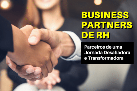 Business Partners de RH: Parceiros de uma Jornada desafiadora e transformadora