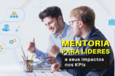Mentoria para Líderes e Seus Impactos nos indicadores de performance KPIs