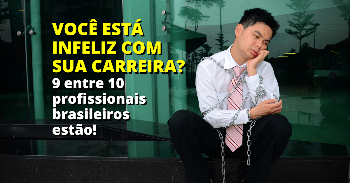 Orientação Vocacional: 9 entre 10 profissionais brasileiros estão infelizes com suas carreiras!