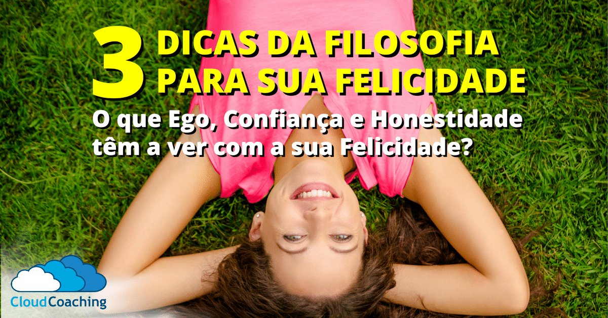 3 Dicas da Filosofia para Sua Felicidade
