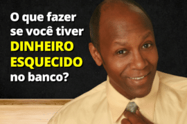 O que fazer se tiver dinheiro esquecido no banco?