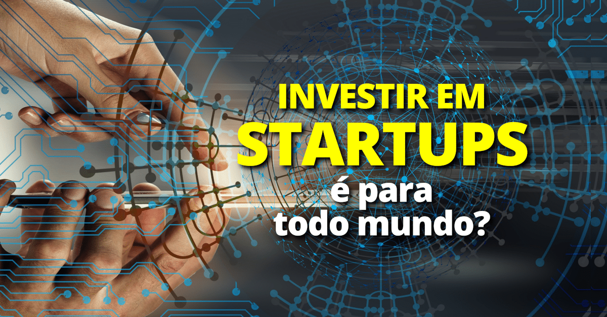 Investir em Startups é para todo mundo?
