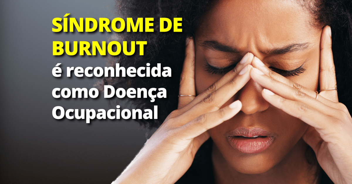Síndrome de Burnout é reconhecida como Doença Ocupacional