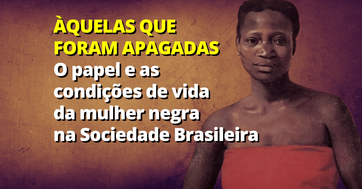 O papel e as condições de vida da mulher negra na Sociedade Brasileira - 25 de julho é o Dia da Mulher Negra, Latina e Caribenha