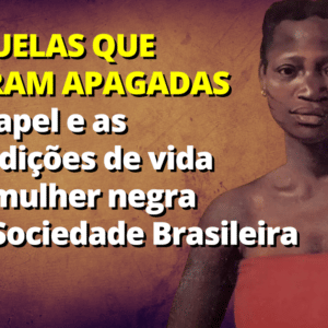 O papel e as condições de vida da mulher negra na Sociedade Brasileira