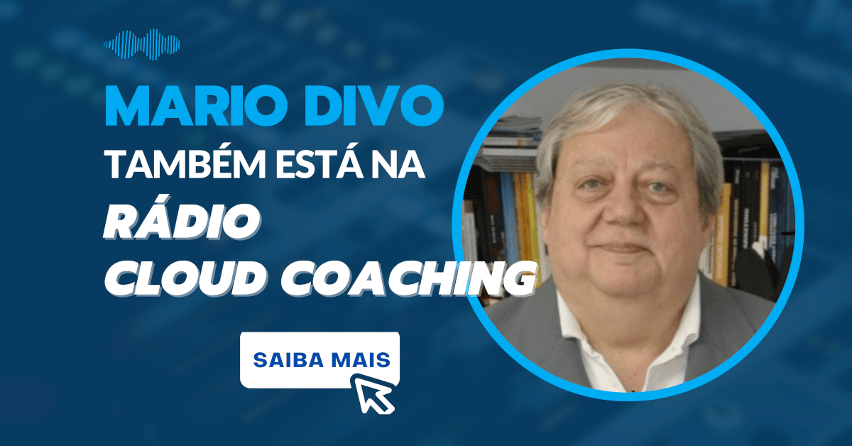 Mario Divo também está na Rádio Cloud Coaching! 