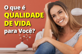 O que é Qualidade de Vida para Você?