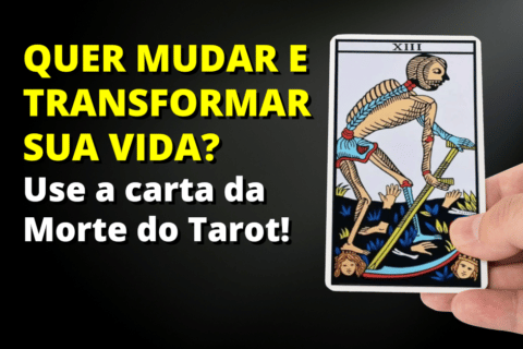 Quer Mudar e Transformar Sua Vida? Use a carta da Morte do Tarot!