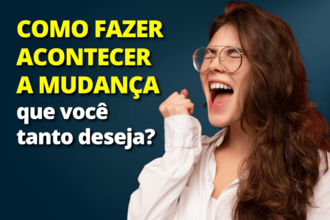 Autoliderança: Como fazer acontecer a mudança que você tanto deseja!