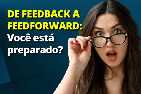 De Feedback a Feedforward: Você está preparado?