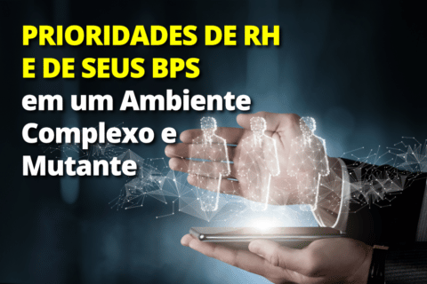 Prioridades de RH e de seus BPs no que é relevante dentro de um ambiente complexo e mutante