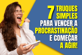 como vencer a procrastinação e começar a agir?