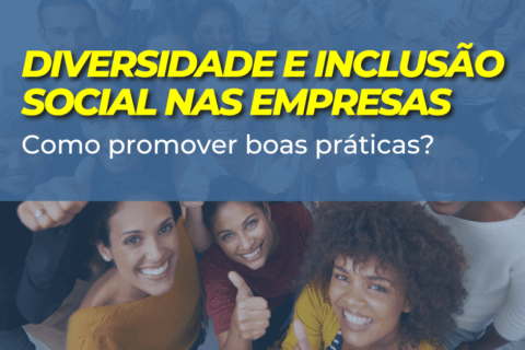 Diversidade e Inclusão Social nas Empresas: Como Promover Boas Práticas?