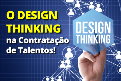 RH: O Design Thinking na Contratação de Talentos!