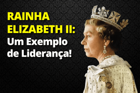 Rainha Elizabeth II: Um Exemplo de Liderança!