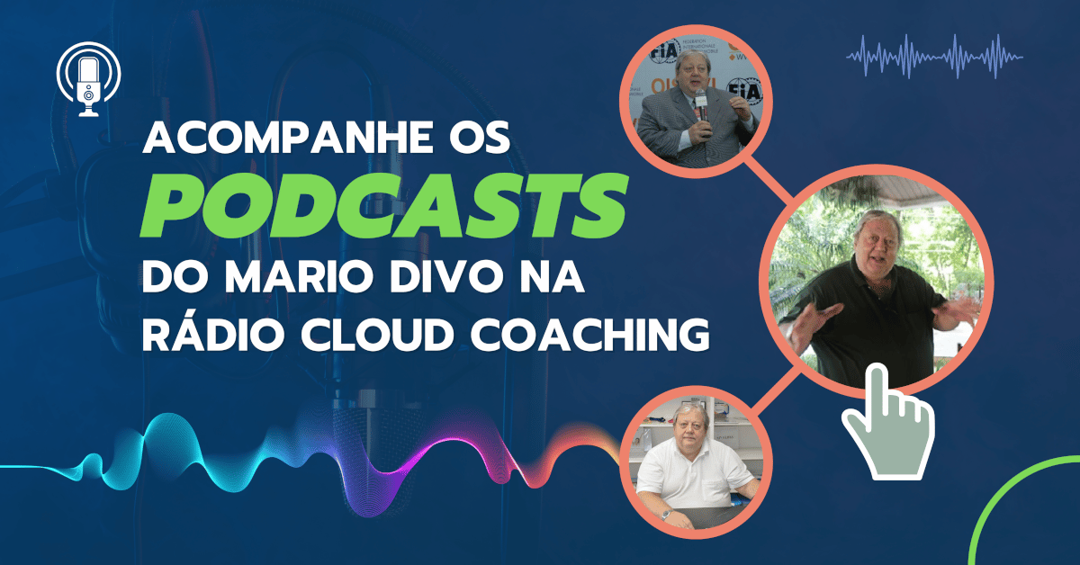 Acompanhe os Podcasts do Mario Divo na Rádio Cloud Coaching