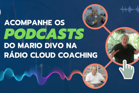 Acompanhe os Podcasts do Mario Divo na Rádio Cloud Coaching