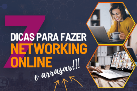 7 dicas para Fazer Networking Online... e arrasar!!!