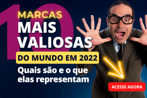 As 10 Marcas Mais Valiosas do Mundo em 2022: Quais são e o que representam