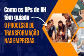 Como BPs de RH têm guiado o processo de transformação nas empresas