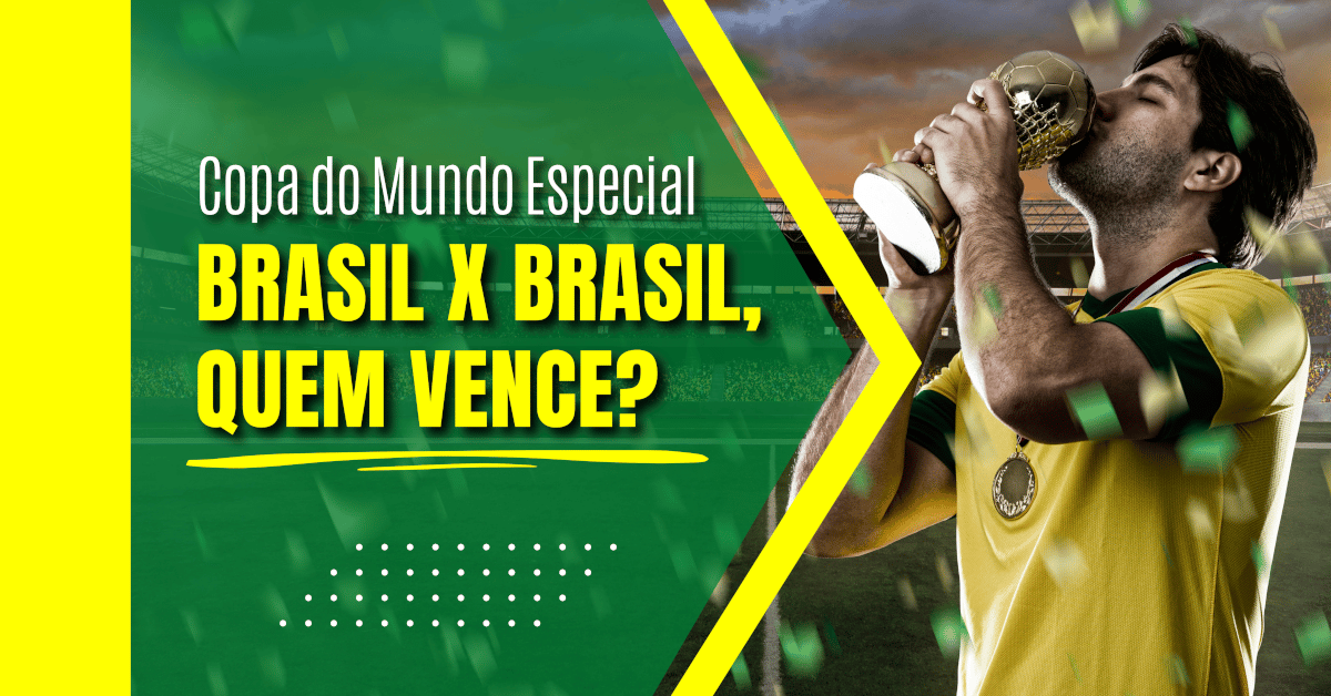 Copa do Mundo Especial: Brasil x Brasil, quem vence?