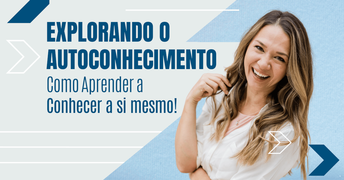 Autoconhecimento Como Aprender A Conhecer A Si Mesmo