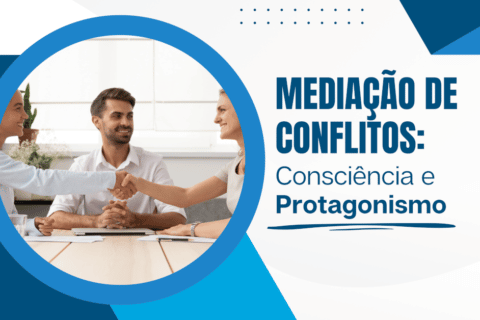 Mediação de Conflitos: Consciência e Protagonismo
