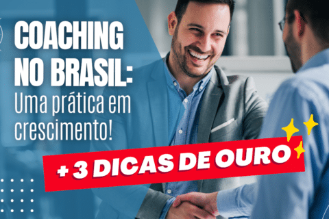 Coaching no Brasil: Uma Prática em Crescimento + 3 Dicas de Ouro