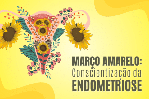 Março Amarelo: Conscientização da Endometriose