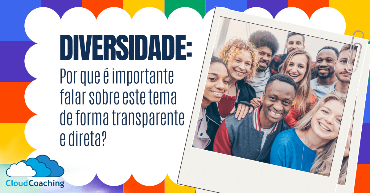 Diversidade: Por que é importante falar sobre isso de forma direta?
