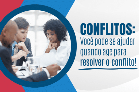 Você pode se ajudar quando age para resolver o conflito!