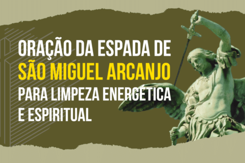 Oração da Espada de São Miguel Arcanjo para Limpeza Energética e Espiritual