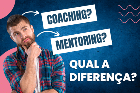 Qual a diferença entre Coaching e Mentoring?