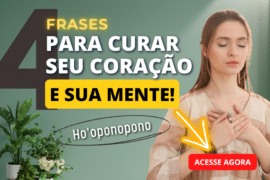 Ho'oponopono: 4 Frases para Curar Seu Coração e Sua Mente!