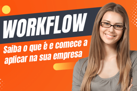 Workflow: Saiba o que é e comece a aplicar na sua empresa