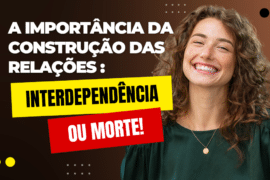 A Importância da Construção das Relações: Interdependência ou Morte!