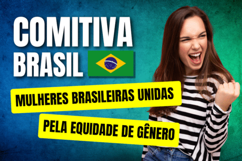 COMITIVA BRASIL: Mulheres Brasileiras Unidas pela Equidade de Gênero