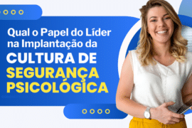 O Papel do Líder na Implantação da Cultura de Segurança Psicológica