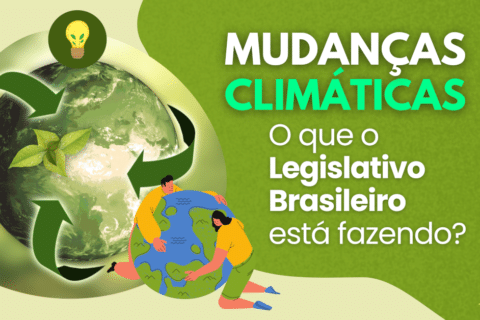 Os impactos das mudanças climáticas no legislativo brasileiro!