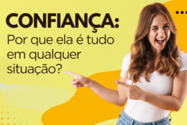 Confiança: Por que ela é tudo em qualquer situação?