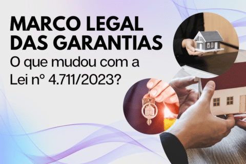 Marco Legal das Garantias: O que mudou com a Lei nº 4711/2023?